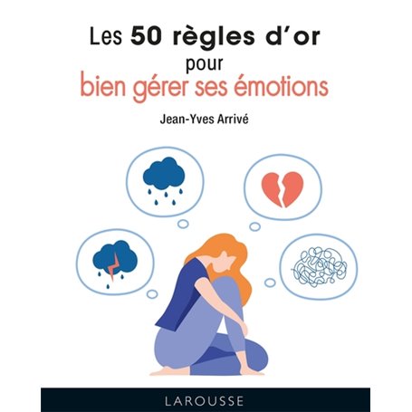 Les 50 règles d'or pour bien gérer ses émotions