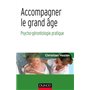 Accompagner le grand âge - Psycho-gérontologie pratique