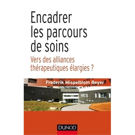 Encadrer les parcours de soins - Vers des alliances thérapeutiques élargies