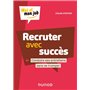 Recruter avec succès - Conduire ses entretiens sans se tromper