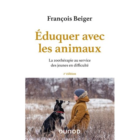 Eduquer avec les animaux - 2e éd. - La zoothérapie au service des jeunes en difficulté