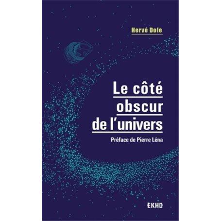 Le côté obscur de l'univers - Préface de Pierre Léna
