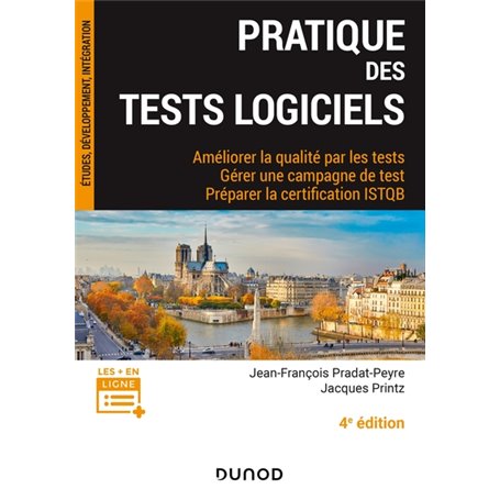 Pratique des tests logiciels - 4e éd. - Améliorer la qualité par les tests. Gérer une campagne de