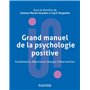 Grand manuel de psychologie positive - Fondements, théories et champs d'intervention