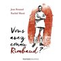 Vous avez connu Rimbaud ?
