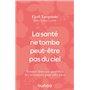 La santé ne tombe peut-être pas du ciel