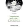 Comprendre la télévision et ses programmes - 3e éd.