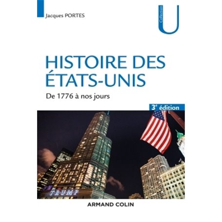 Histoire des Etats-Unis - 3e éd. - De 1776 à nos jours