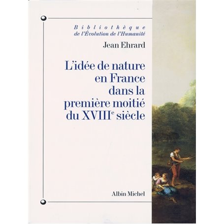 L'Idée de nature en France dans la première moitié du XVIIIe siècle