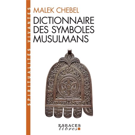 Dictionnaire des symboles musulmans (Espaces Libres - Spiritualités Vivantes)