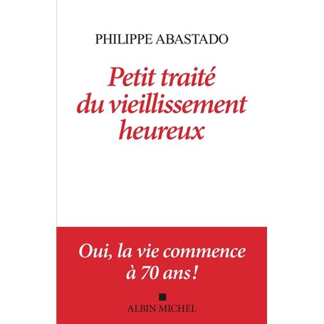 Petit Traité du vieillissement heureux