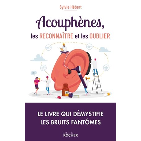 Acouphènes, les reconnaître et les oublier