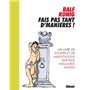 Fais pas tant d'manières !