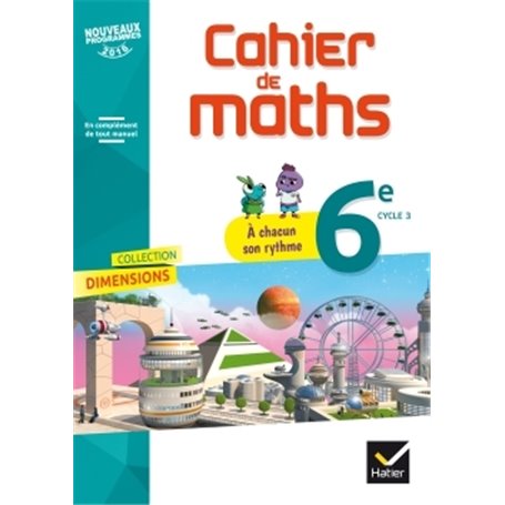 Dimensions - Mathématiques 6e Éd. 2017 - Cahier élève