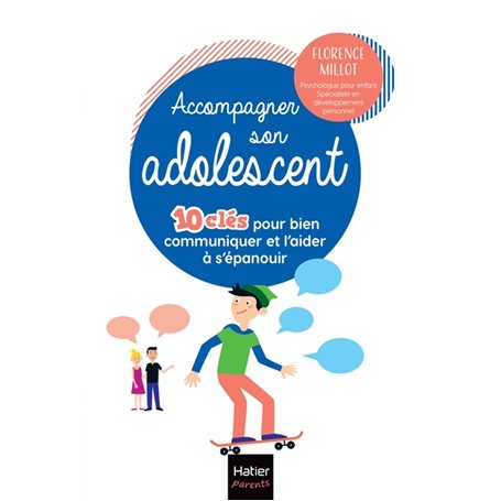 Accompagner son adolescent - 10 clés pour bien communiquer et l'aider à s'épanouir