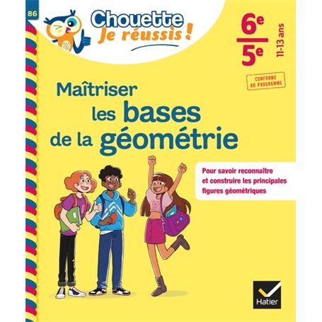 Maîtriser les bases de la géométrie 6e, 5e - Chouette, Je réussis !