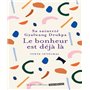Le bonheur est déjà là