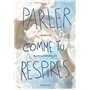 Parler comme tu respires