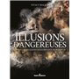 Illusions dangereuses