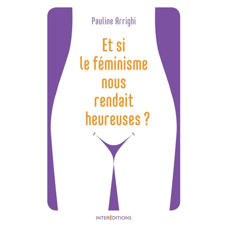 Et si le féminisme nous rendait heureuses ?