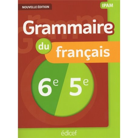 Grammaire 6e/5e IPAM Elève Nouvelle Edition