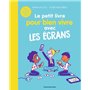 Le petit livre pour bien vivre avec les écrans