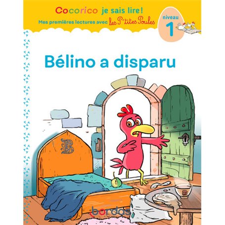 Cocorico Je sais lire ! premières lectures avec les P'tites Poules - Bélino a disparu