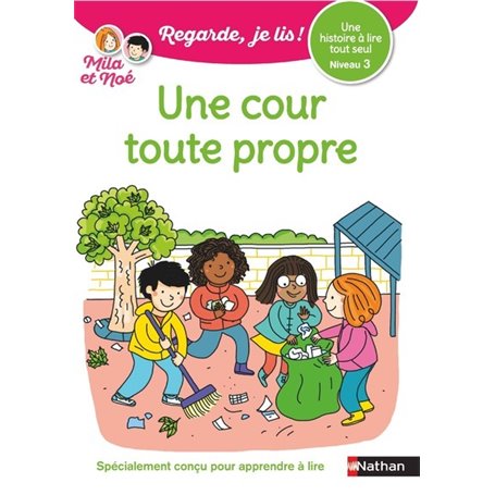 Regarde je lis! Une histoire à lire tout seul - Une cour toute propre - Niveau 3