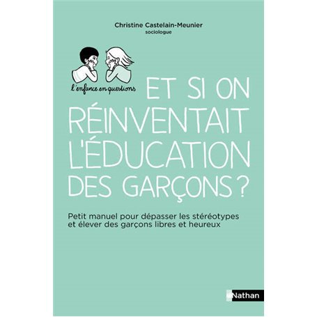 Et si on réinventait l'éducation des garçons ? - Petit manuel pour dépasser les stéréotypes et éleve