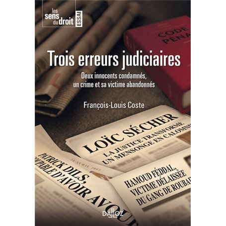Trois erreurs judiciaires - Deux innocents condamnés, un crime et sa victime abandonnés