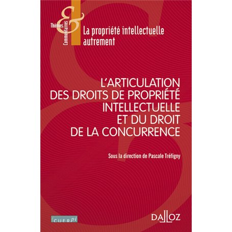 L'articulation des droits de propriété intellectuelle et du droit de la concurrence