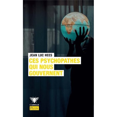 Ces psychopathes qui nous gouvernent