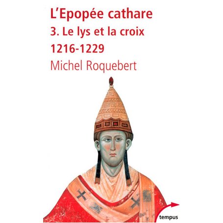 L'EPOPEE CATHARE T3 LE LYS ET LA CROIX 1216-1229