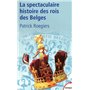 La spectaculaire histoire des rois des Belges