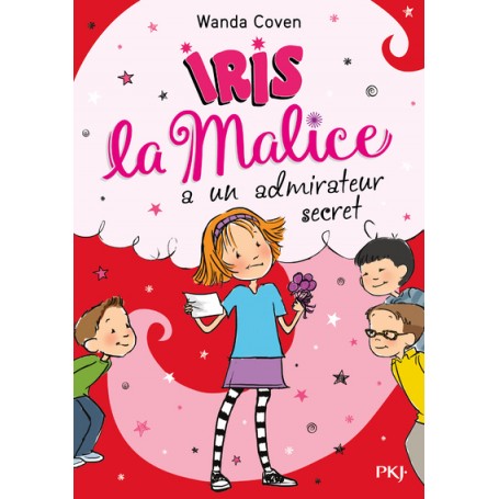 Iris la Malice - tome 6 A un admirateur secret