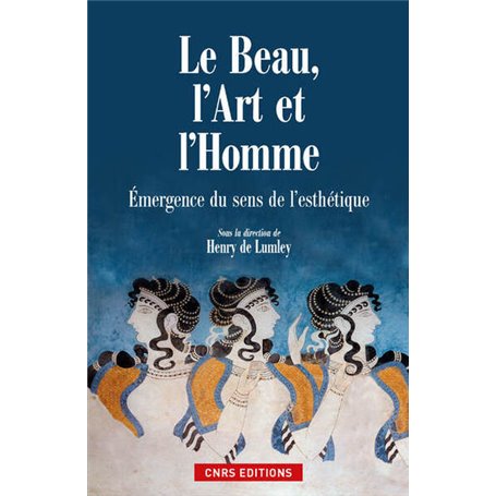 Le Beau, l'art et l'homme. Emergence du sens de l'esthétique