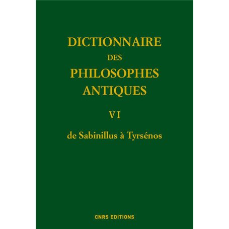 Dictionnaire des philosophes antiques VI - De Sabinillus à Tyrséno