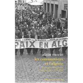 Les communistes et l'Algérie - Des origines à la guerre d'indépendance, 1920-1962