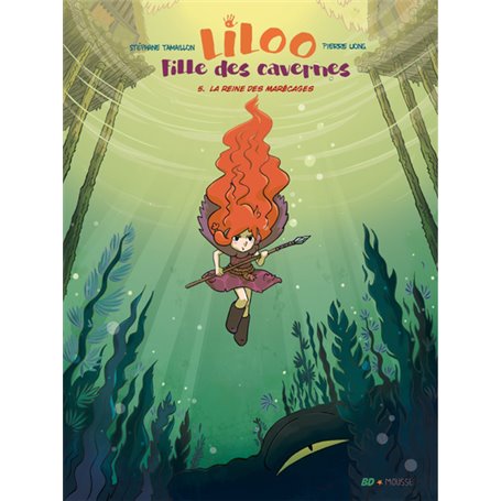 Liloo, Fille des cavernes - Tome 5 La Reine des Marécages