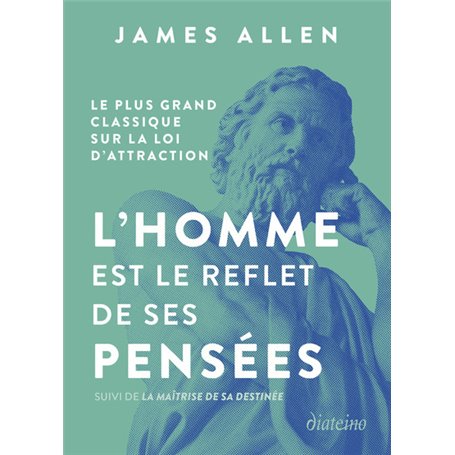 L'homme est le reflet de ses pensées - Le plus grand classique sur la loi d'attraction suivi de La m