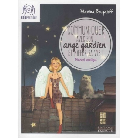 Communiquer avec son ange gardien et kiffer sa vie !