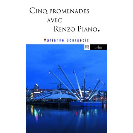 Cinq promenades avec Renzo Piano