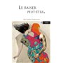 Le baiser, peut-être
