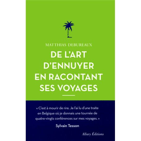 De l'art d'ennuyer en racontant ses voyages. Nouvelle édition.