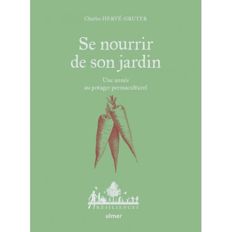 Se nourrir de son jardin - Une année au potager permaculture