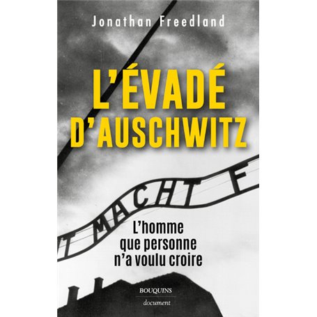 L'évadé d'Auschwitz - L'homme que personne n'a voulu croire