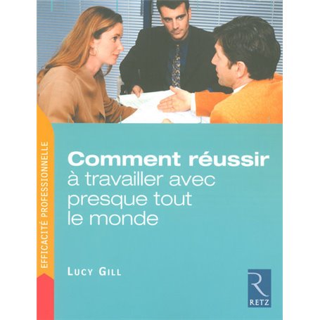 Comment réussir à travailler avec presque tout le monde