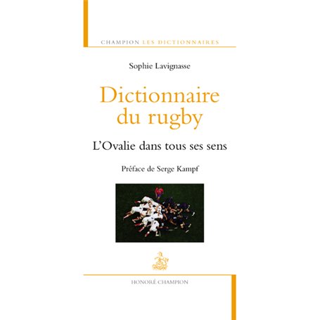 Dictionnaire du rugby. L'Ovalie dans tous ses sens