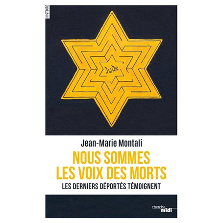Nous sommes les voix des morts - Les derniers déportés témoignent