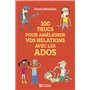 100 trucs pour améliorer vos relations avec les ados